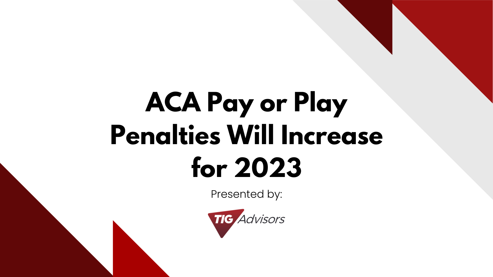 ACA Pay Or Play Penalties Will Increase For 2023 - TIG Advisors